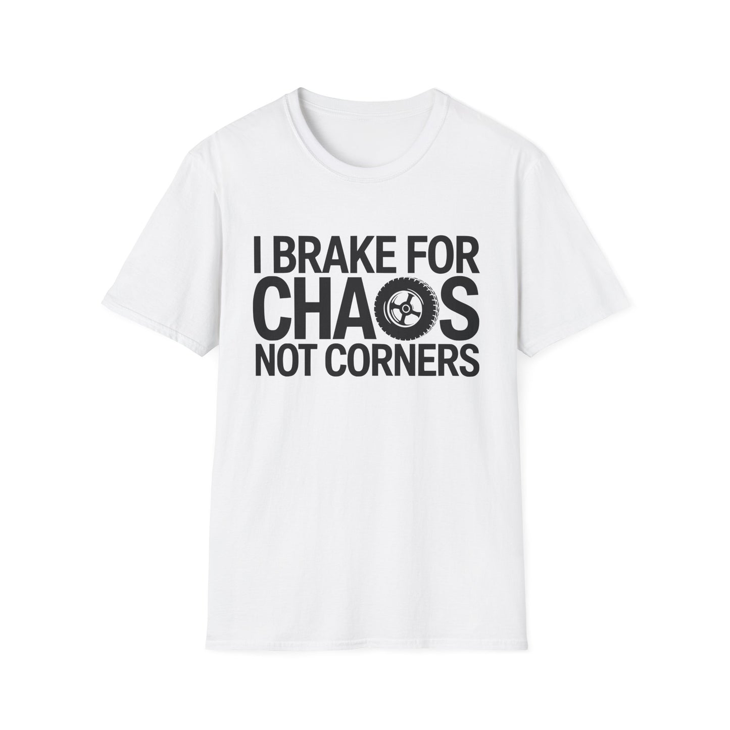 I Brake for Chaos not Corners - BLK text